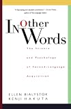 Hakuta, Kenji: In Other Words: The Science and Psychology of Second-Language Acquisition