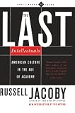 Jacoby, Russell: The Last Intellectuals: American Culture in the Age of Academe Jacoby, Russell: The Last Intellectuals: American Culture in the Age of Academe