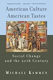 Kammen, Michael: American Culture, American Tastes: Social Change and the 20th Century Kammen, Michael: American Culture, American Tastes: Social Change and the 20th Century
