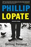 Lopate, Phillip: Getting Personal: Selected Writings
