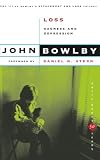 Bowlby, John: Loss: Sadness and Depression