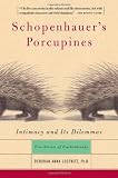 Luepnitz, Deborah Anna: Schopenhauer's Porcupines: Intimacy and Its Dilemmas Luepnitz, Deborah Anna: Schopenhauer's Porcupines: Intimacy and Its Dilemmas
