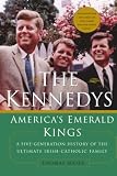 Maier, Thomas: The Kennedys : America's Emerald Kings: A Five-Generation History of the Ultimate Irish-Catholic Family