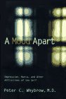 A Mood Apart: Depression, Mania, and Other Afflictions of the Self (0465047254) by Whybrow, Peter C. Whybrow, Peter C.: A Mood Apart: Depression, Mania, and Other Afflictions of the Self