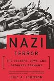 Johnson, Eric A.: Nazi Terror: The Gestapo, Jews, and Ordinary Germans Johnson, Eric A.: Nazi Terror: The Gestapo, Jews, and Ordinary Germans