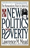 Mead, Lawrence M.: The New Politics of Poverty: The Nonworking Poor in America Mead, Lawrence M.: The New Politics of Poverty: The Nonworking Poor in America