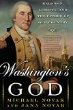 Novak, Michael: Washington's God: Religion, Liberty, and the Father of Our Country