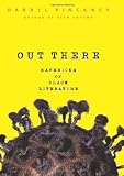 Pinckney, Darryl: Out There: Mavericks of Black Literature Pinckney, Darryl: Out There: Mavericks of Black Literature
