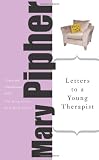 Pipher, Mary: Letters To A Young Therapist Pipher, Mary: Letters To A Young Therapist