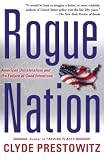Prestowitz, Clyde V.: Rogue Nation: American Unilateralism and the Failure of Good Intentions