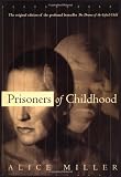 Miller, Alice: Prisoners of Childhood Miller, Alice: Prisoners of Childhood