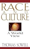 Sowell, Thomas: Race and Culture: A World View Sowell, Thomas: Race and Culture: A World View