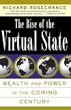 Rosecrance, Richard: The Rise of the Virtual State: Wealth and Power in the Coming Century Rosecrance, Richard: The Rise of the Virtual State: Wealth and Power in the Coming Century