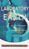 Schneider, Stephen H.: Laboratory Earth: The Planetary Gamble We Can't Afford to Lose Schneider, Stephen H.: Laboratory Earth: The Planetary Gamble We Can't Afford to Lose