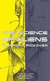 Pickover, Clifford: The Science of Aliens Pickover, Clifford: The Science of Aliens