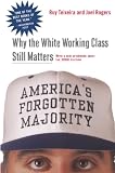 Rogers, Joel: America's Forgotten Majority: Why the White Working Class Still Matters Rogers, Joel: America's Forgotten Majority: Why the White Working Class Still Matters