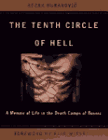 Hukanovic, Rezak: The Tenth Circle of Hell: A Memoir of Life in the Death Camps of Bosnia Hukanovic, Rezak: The Tenth Circle of Hell: A Memoir of Life in the Death Camps of Bosnia