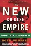 Terrill, Ross: The New Chinese Empire: And What it Means for the United States Terrill, Ross: The New Chinese Empire: And What it Means for the United States