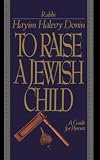 Donin, Hayim Halevy: To Raise a Jewish Child: A Guide for Parents Donin, Hayim Halevy: To Raise a Jewish Child: A Guide for Parents