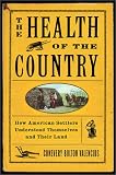Valencius, Conevery Bolton: The Health of the Country: How American Settlers Understood Themselves and Their Land Valencius, Conevery Bolton: The Health of the Country: How American Settlers Understood Themselves and Their Land
