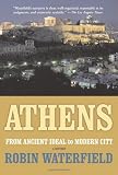 Waterfield, Robin: Athens: A History, From ancient Ideal to Modern City Waterfield, Robin: Athens: A History, From ancient Ideal to Modern City
