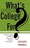 Karabell, Zachary: What's College for Karabell, Zachary: What's College for