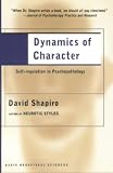 Shapiro, David: Dynamics of Character: Self-Regulation in Psychopathology Shapiro, David: Dynamics of Character: Self-Regulation in Psychopathology