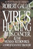 Gallo, Robert C.: Virus Hunting: AIDS, Cancer, And the Human Retrovirus a Story of Scientific Discovery Gallo, Robert C.: Virus Hunting: AIDS, Cancer, And the Human Retrovirus a Story of Scientific Discovery