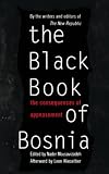 Mousavizadeh, Nader: The Black Book of Bosnia: The Consequences of Appeasement Mousavizadeh, Nader: The Black Book of Bosnia: The Consequences of Appeasement