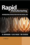 Hopkinson, Neil: Rapid Manufacturing: An Industrial Revolution for the Digital Age
