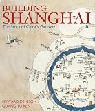Yu Ren, Guang: Building Shanghai: The Story of China's Gateway