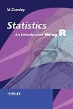 Crawley, Michael J.: Statistics: An Introduction Using R Crawley, Michael J.: Statistics: An Introduction Using R
