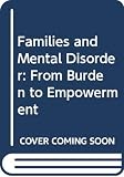 Okasha, Ahmed: Families and Mental Disorder: From Burden to Empowerment