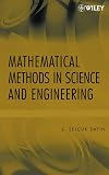 Bayin, S. Selcuk: Mathematical Methods in Science And Engineering Bayin, S. Selcuk: Mathematical Methods in Science And Engineering