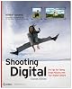 Shooting Digital: Pro Tips for Taking Great Pictures with Your Digital Camera