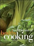 Culinary Institute of America: Techniques of Healthy Cooking Culinary Institute of America: Techniques of Healthy Cooking