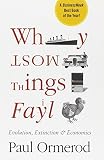 Ormerod, Paul: Why Most Things Fail: Evolution, Extinction, and Economics Ormerod, Paul: Why Most Things Fail: Evolution, Extinction, and Economics