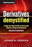 Chisholm, Andrew: Derivatives Demystified: A Step-By-Step Guide to Forwards, Futures, Swaps & Options