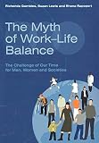 Rapoport, Rhona: The Myth of Work-Life Balance: The Challenge of Our Time For Men, Women and Societies