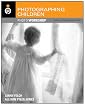Photographing Children Photo Workshop: Develop Your Digital Photography Talent