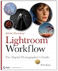 Adobe Photoshop Lightroom Workflow: The Digital Photographer's Guide