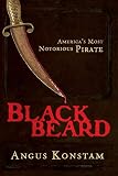 Konstam, Angus: Blackbeard: America's Most Notorious Pirate