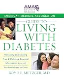 American Medical Association: American Medical Association Guide to Living With Diabetes: Preventing and Treating Type 2 Diabetes - Essential Information You and Your Family Need to Know