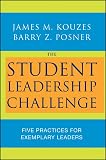 Posner, Barry Z.: The Student Leadership Challenge: Five Practices for Exemplary Leaders Posner, Barry Z.: The Student Leadership Challenge: Five Practices for Exemplary Leaders