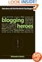 Blogging Heroes: Interviews with 30 of the World's Top Bloggers