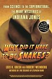 Weinberg, Robert: Why Did It Have To Be Snakes?: From Science to the Supernatural , the Many Mysteries of Indiana Jones Weinberg, Robert: Why Did It Have To Be Snakes?: From Science to the Supernatural , the Many Mysteries of Indiana Jones