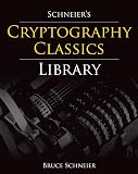 Schneier, Bruce: Schneier's Cryptography Classics Library: Applied Cryptography, Secrets and Lies, and Practical Cryptography Schneier, Bruce: Schneier's Cryptography Classics Library: Applied Cryptography, Secrets and Lies, and Practical Cryptography