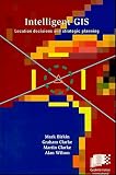 Clarke, Graham: Intelligent Gis: Location Decisions and Strategic Planning