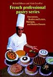 Bilheux, Roland: Decorations, Borders and Letters, Marzipan and Modern Desserts Bilheux, Roland: Decorations, Borders and Letters, Marzipan and Modern Desserts