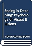 Coren, Stanley: Seeing Is Deceiving: The Psychology of Visual Illusions